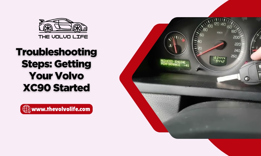 Troubleshooting Steps: Getting Your Volvo XC90 Started