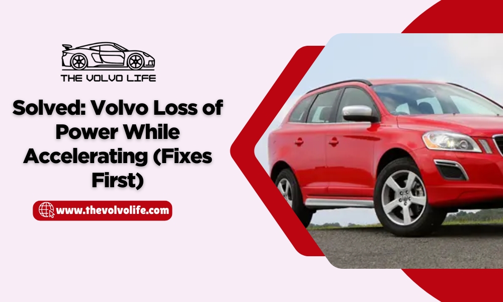 Volvo Loss Of Power When Accelerating