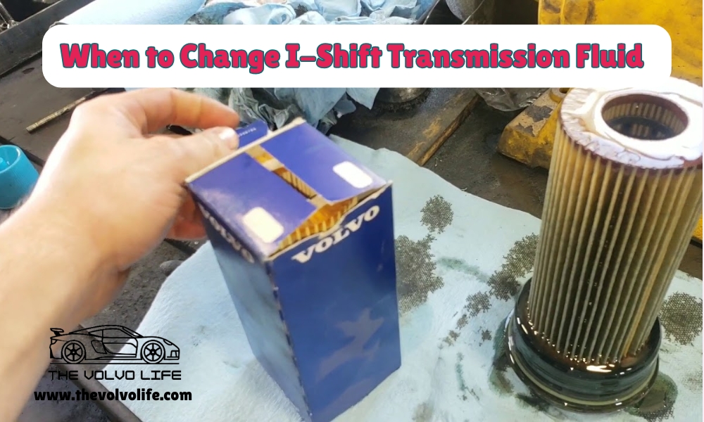 When to Change I-Shift Transmission Fluid