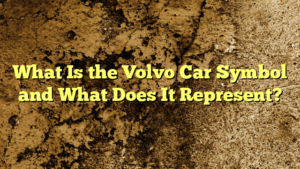What Is the Volvo Car Symbol and What Does It Represent?