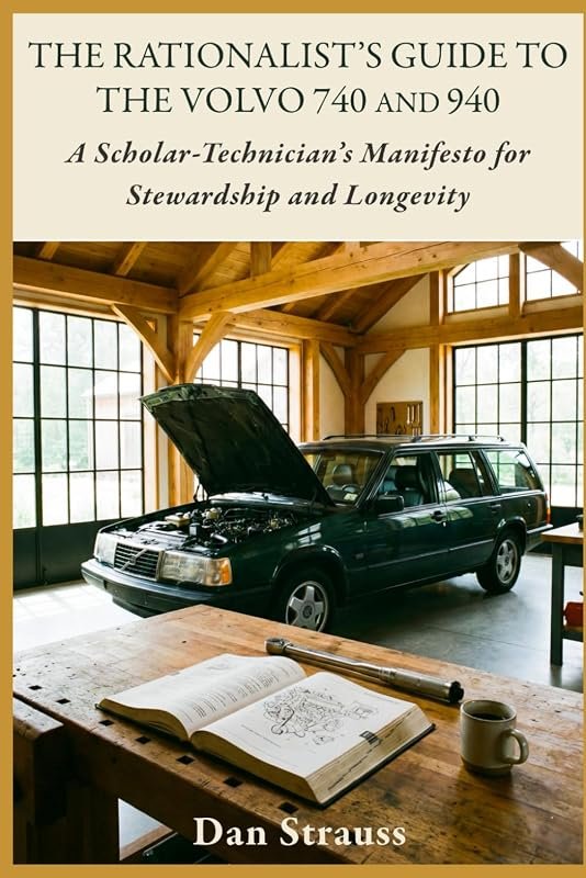 The Rationalist’s Guide to Volvo 740 & 940: Expert Insights for Longevity and Care