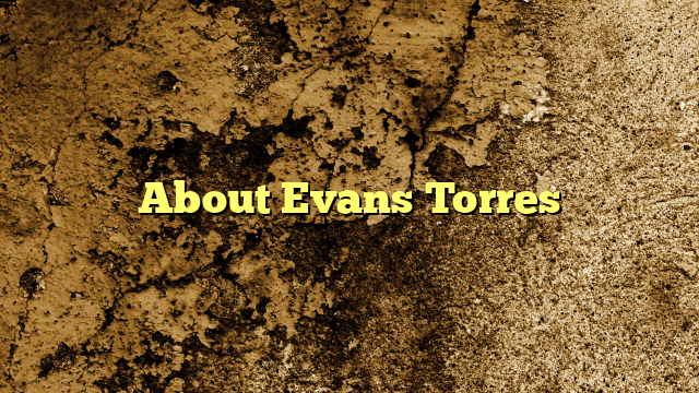 About Evans Torres