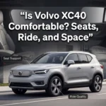 Is Volvo XC40 Comfortable