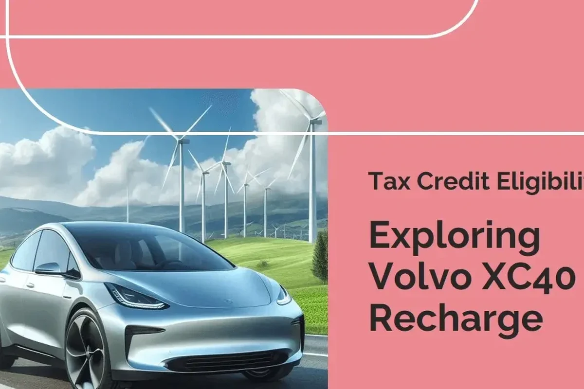 Volvo XC40 Recharge Tax Credit Eligibility How to Maximize